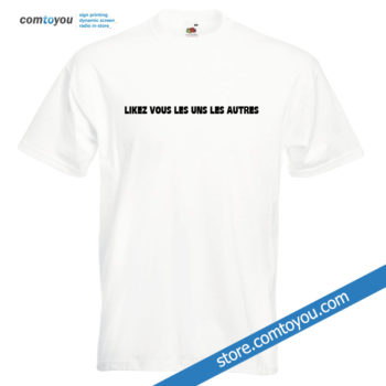T-shirt "Likez vous les uns les autres"
